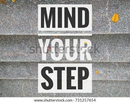 inspirational quote poster " MIND YOUR STEP "