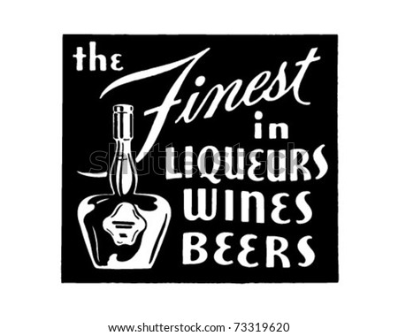 The Finest In Liqueurs Wines Beers 2 - Retro Ad Art Banner