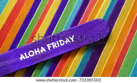 Concept colorful ice cream stick with word ALOHA FRIDAY