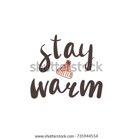 Hand drawn vector illustration with a quote "Stay warm" and knitted hat with a pompom. Isolated objects on white background. Design concept winter, autumn, children.