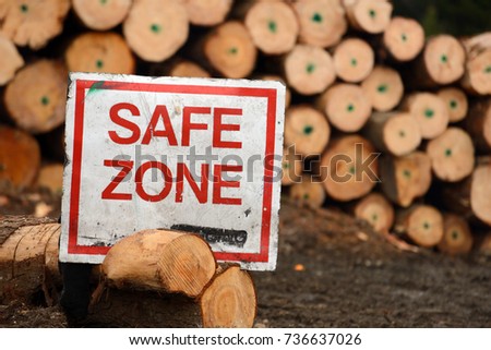 Safe Zone signage at a logging site provides guidance for workers and visitors to avoid the normal on-site hazards.