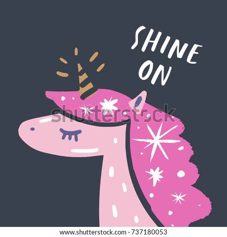 Vector cute unicorn and inscription "Shine on". Label, poster, postcard, print, illustration and other.