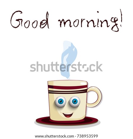 Cute cartoon smiling cup with blue sleepy eyes with streaks and text good morning isolated on white background. Vector illustration, clip art.