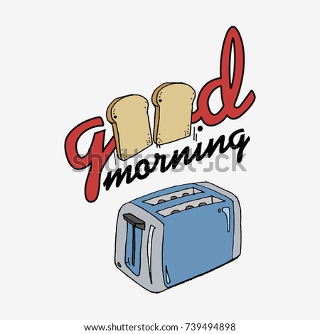 Toaster with bread slices. Good morning lettering. Hand drawn vector stock illustration.