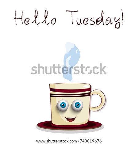 Cute cartoon smiling male cup with stripes and blue eyes and text hello tuesday isolated on white background. Vector illustration, icon, clip art.
