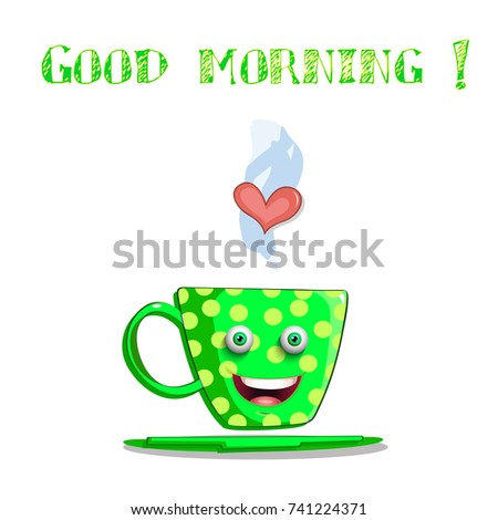 Cute cartoon smiling green female cup with yellow polka dots, eyes and lips and text good morning isolated on white background. Vector illustration, clip art.