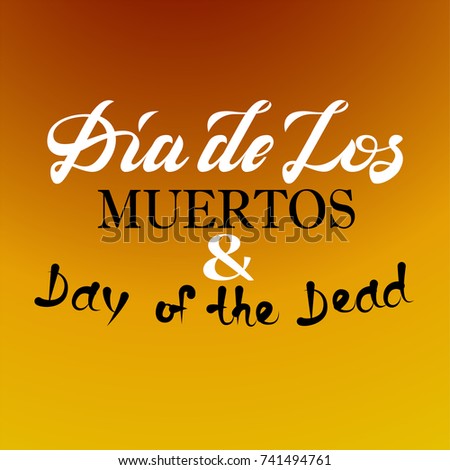Dia de los Muertoa and Day of the dead. Greeting card lettering. Vector illustration