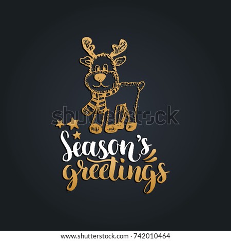 Season's Greetings lettering on black background. Vector hand drawn Christmas illustration of toy plush deer. Happy Holidays greeting card, poster template.