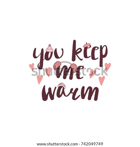 Hand drawn vector illustration with a quote You keep me warm, fluffy pink earmuffs, beret, knitted hat with a pompom, hearts. Isolated objects on white background. Design concept winter, autumn, love.