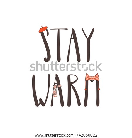 Hand drawn vector illustration with a quote Stay warm, knitted hat with pompoms, beret and muffler. Isolated objects on white background. Design concept winter, autumn, children.