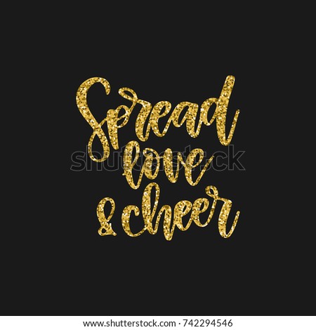 Hand written holiday phrase - Spread love and cheer. Golden glitter calligraphy isolated on black background. Great element for your Christmas design