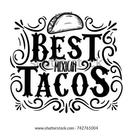 Best tacos hand drawn illustration with flourish elements. Modern lettering quote isolated on white background.