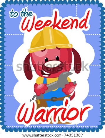 Greeting card for the weekend warrior showing dog ready to build.
