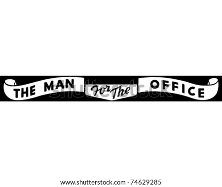 The Man For The Office - Retro Ad Art Banner