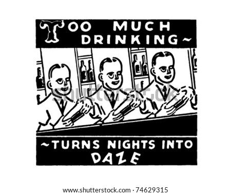 Too Much Drinking - Turns Nights Into Daze - Retro Ad Art Banner