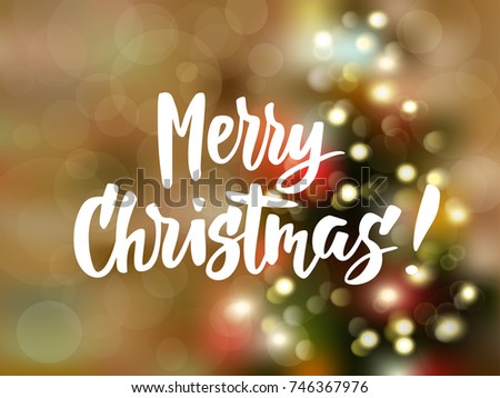 Merry Christmas text, hand drawn letters. Blurred background with Christmas tree and glowing lights. Holiday greetings quote. Great for Christmas, New year cards, party posters, gift tags. Vector.