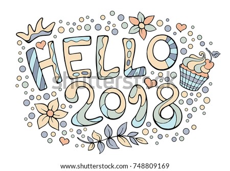 Modern funny lettering Hello 2018. Hand color drawing ornament letters with design elements isolated on white. New Year vector cartoon theme.