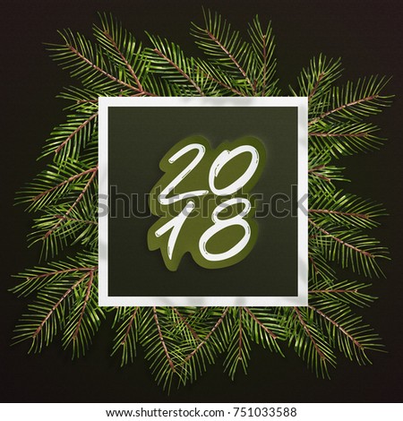 Happy New Year 2018- phrase. Christmas text on pine tree branches background. New Year promotion placard for shop. Calligraphy lettering text.