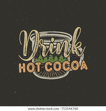 Vintage hand drawn Christmas typography label design.Drink Hot Cocoa sign. Inspirational print for t shirts, mugs, holiday decorations, costumes.Stock vector illustration isolated on black background.