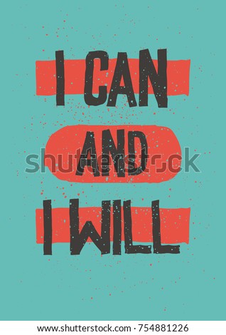 I can and i will. Inspirational and motivational quotes. Hand lettering, typography greeting card or t-shirt print, flyer, poster design.