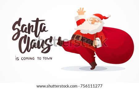Christmas card. Funny cartoon Santa Claus with huge red bag with presents. Hand drawn text - Santa Claus is coming to town. Red Santa hat. For Christmas and New Year posters, gift tags and labels Royalty-Free Stock Photo #756111277