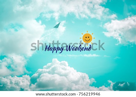 Happy weekend colorful word on blue sky and cloud background.sun smile cartoon on paper airplane. Royalty-Free Stock Photo #756219946