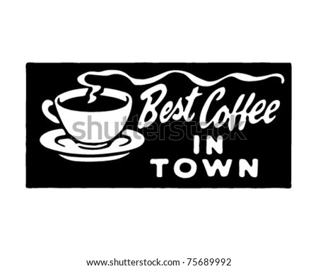 Best Coffee In Town 3 - Retro Ad Art Banner