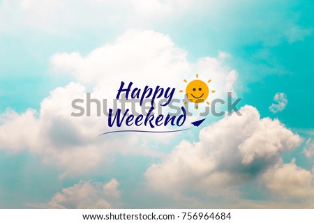 Happy weekend colorful word on blue sky and cloud background.sun smile cartoon on paper airplane. Royalty-Free Stock Photo #756964684