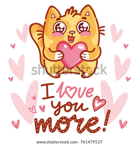 Cute Cat character in love holding big heart with lettering calligraphy text. I love you more. Hand drawn, romantic illustration in cartoon doodle style for card, poster, invitation