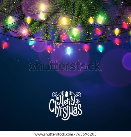 Merry Christmas Shining Background. Elegant New Year Decoration with Fir Tree Branches, Snow, Light Bulb Garlands and Shining Lights. Vector illustration