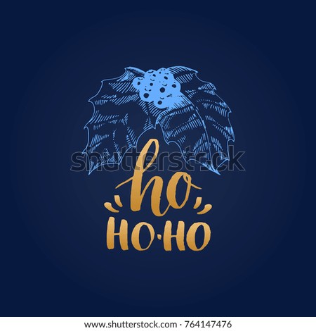 Ho Ho-Ho lettering on blue background. Vector hand drawn Christmas mistletoe illustration. Happy Holidays greeting card, poster template.