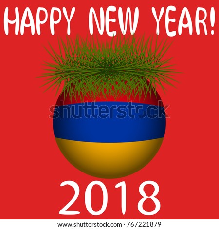 Vector illustration for the New Year 2018 with hand-drawn text "Happy New Year", Christmas tree decoration ball  painted in the colors of the flag of Armenia and a sprig of Christmas tree