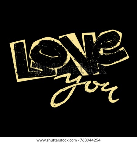 Love you postcard, hand craft expressive ink typography slogan.Hipster funky painted style texture,poster with different doodle letters for textiles or t-shirt print design sample for Valentine's day.