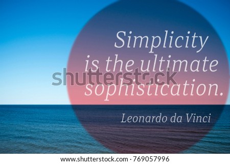 Simplicity is the ultimate sophistication - quote of ancient Italian artist Leonardo da Vinci printed over photo with calm sea landscape