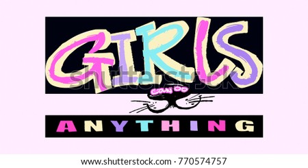 Hipster funky t-shirt  girls motivation print in graffiti urban style.Girls can do anything slogan.Brush pen hand drawn calligraphic doodle texture.
Perfect for banners,fabric, textile,apparel design