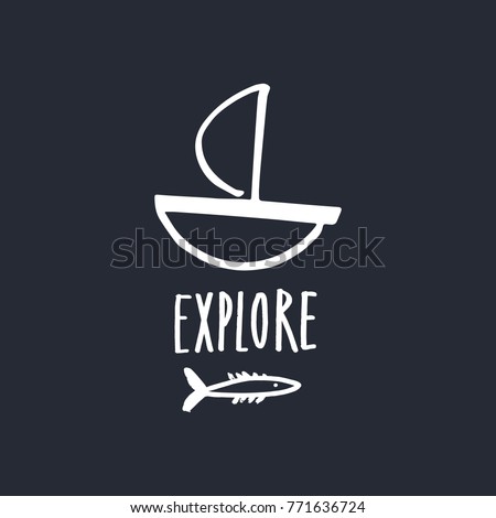 Vector, clip art, hand drawn. Boat, ship, go wild, travel, adventure, hand font, logo, fish, trip. Decor elements, print for cards, posters, t-shirts, other clothes and more. Isolated objects.

