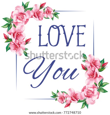 Slogan love you. Rose frame white background. Floral vector design wedding invitation