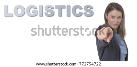 Business Woman pointing the text LOGISTICS CONCEPT Business Concept.