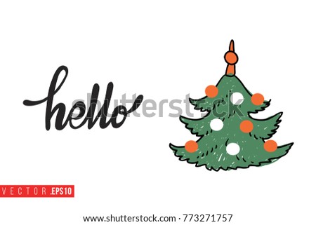 Xmas greeting card with christmas tree and text: hello. Cute composition for Merry Christmas and New Year celebration. Isolated vector art on white background.