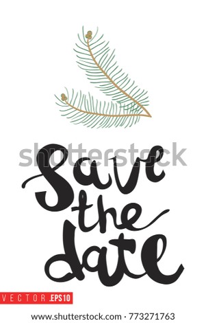 Xmas greeting card with small fir twig and text: save the date. Cute composition for Merry Christmas and New Year celebration. Isolated vector art on white background.