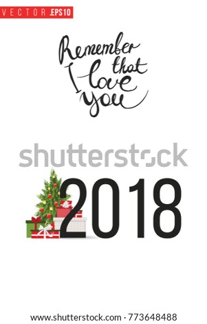 Xmas greeting card with fir tree and 2018 sign and text: remember that i love you. Cute composition for Merry Christmas and New Year celebration. Isolated vector art on white background.