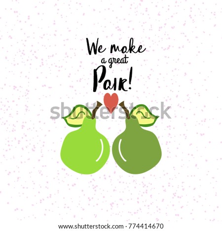 We make a great pair banner or card with a splatter pink paint background. Hand drawn flat design doodle, with calligraphy type