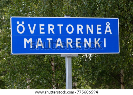 The Swedish town Overtanea city 
bilingual road sign with its name both in Swedish and Finnish.