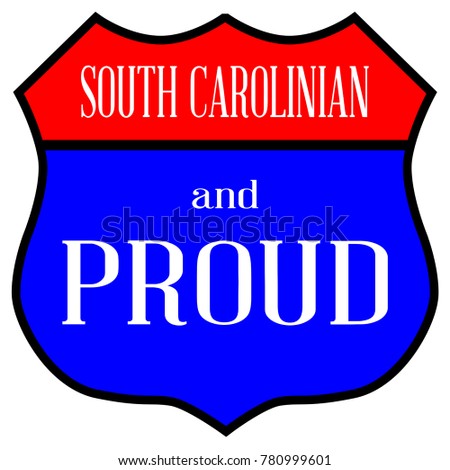 Route style traffic sign with the legend South Carolinian And Proud