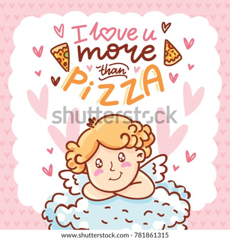 Cute baby Cupid angel with lettering calligraphy text on romantic pink background with hearts. I love you more than pizza. Hand drawn Valentine Day illustration in cartoon style for greeting card