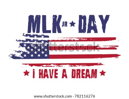 Martin Luther King Day. I have a dream with american flag