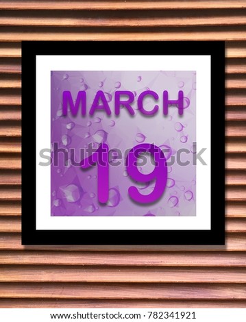 Calendar is  purple  March 19 with wood background, Can you use be copy space your text and design about activity, date, remember concept for Appointment.