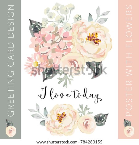 Romantic bouquet with quote I love today. Greeting card template. Pale pink peonies and  hydrangea with gray leaves on the white background. Watercolor vector illustration. Floral poster.