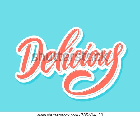 Delicious. Vector lettering. Royalty-Free Stock Photo #785604139
