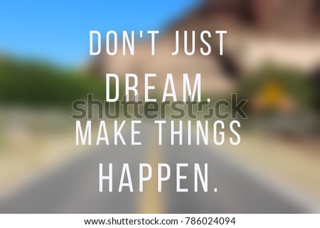 Business motivational poster - startup inspiration. Don't just dream. Make things happen.